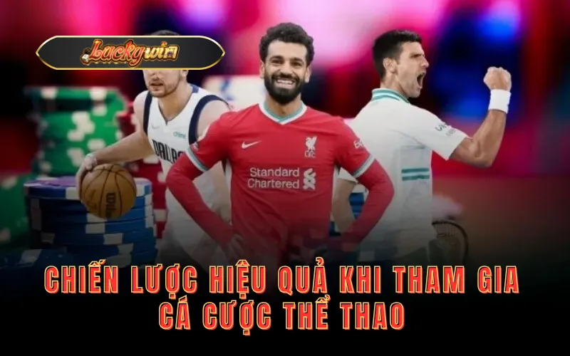 Chiến lược hiệu quả khi tham gia cá cược thể thao 