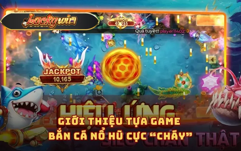 Giới thiệu tựa game bắn cá nổ hũ cực “cháy”