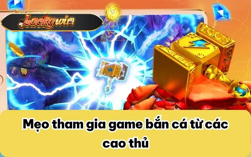 Mẹo tham gia game bắn cá từ các cao thủ