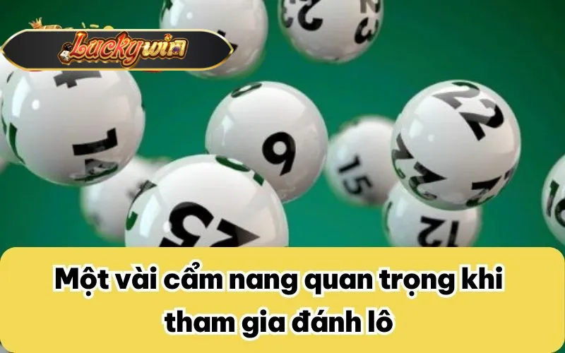 Một vài cẩm nang quan trọng khi tham gia đánh lô