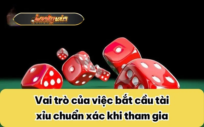 Vai trò của việc bắt cầu tài xỉu chuẩn xác khi tham gia